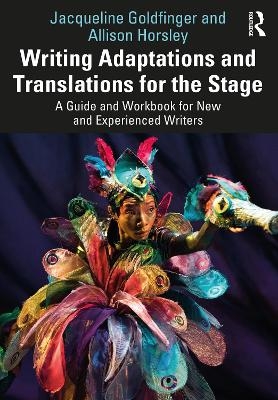 Writing Adaptations and Translations for the Stage - Jacqueline Goldfinger, Allison Horsley