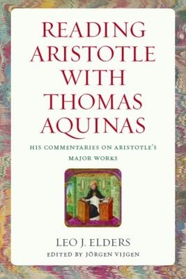 Reading Aristotle with Thomas Aquinas - Leo J. Elders