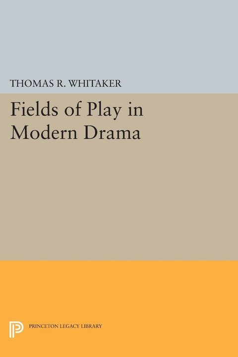 Fields of Play in Modern Drama - Thomas R. Whitaker