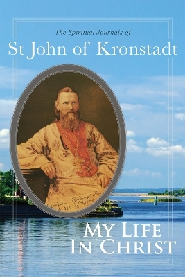 My Life in Christ - John of Kronstadt, E. E. Goulaeff