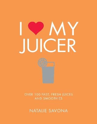 I Love My Juicer - Natalie Savona