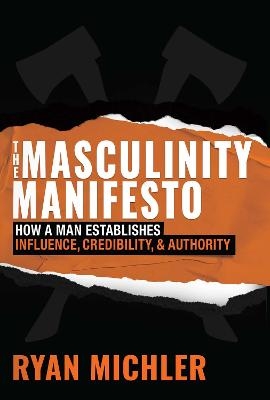 The Masculinity Manifesto - Ryan Michler