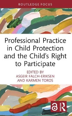 Professional Practice in Child Protection and the Child’s Right to Participate - 