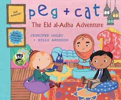 Peg + Cat: The Eid al-Adha Adventure - Jennifer Oxley, Billy Aronson