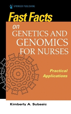 Fast Facts on Genetics and Genomics for Nurses - 