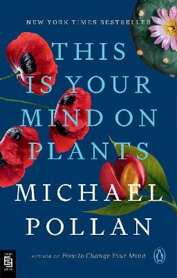 This Is Your Mind on Plants - Michael Pollan