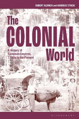The Colonial World - Robert Aldrich, Andreas Stucki