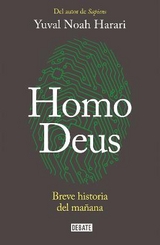 Homo Deus: Breve historia del mañana / Homo deus. A history of tomorrow - Harari, Yuval Noah