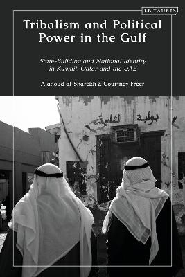 Tribalism and Political Power in the Gulf - Courtney Freer, Alanoud Al-Sharekh