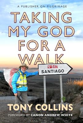 Taking My God for a Walk - Tony Collins