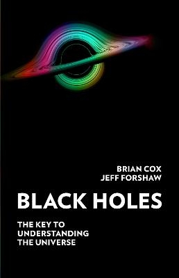 Black Holes - Professor Brian Cox, Professor Jeff Forshaw