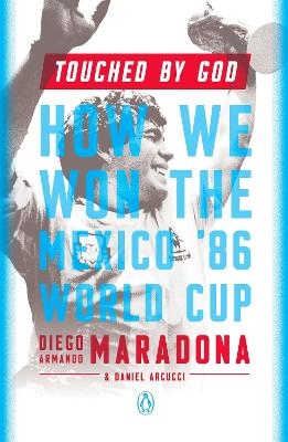 Touched by God - Diego Armando Maradona, Daniel Arcucci