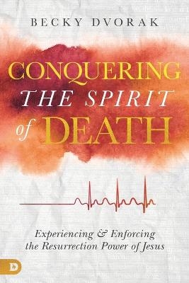 Conquering the Spirit of Death - Becky Dvorak