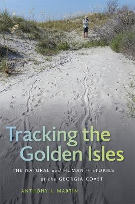 Tracking the Golden Isles - Anthony J. Martin