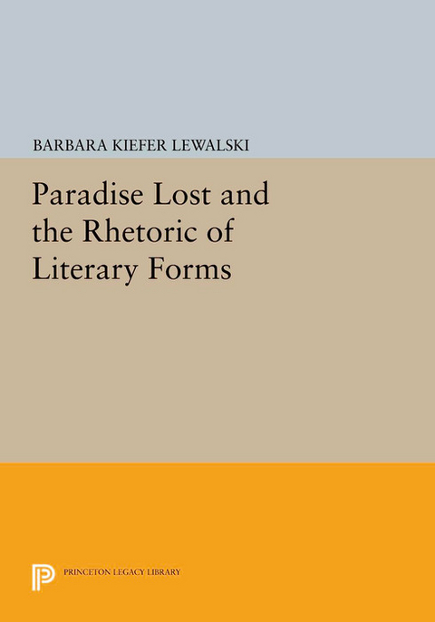 Paradise Lost and the Rhetoric of Literary Forms -  Barbara Kiefer Lewalski