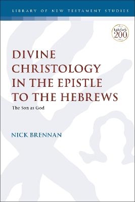 Divine Christology in the Epistle to the Hebrews - Dr. Nick Brennan