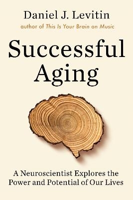 Successful Aging - Daniel J. Levitin