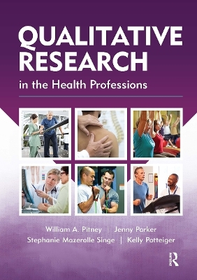 Qualitative Research in the Health Professions - William Pitney, Jenny Parker, Stephanie Mazerolle, Kelly Potteiger