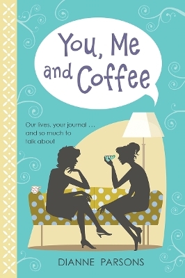 You, Me and Coffee - Dianne Parsons