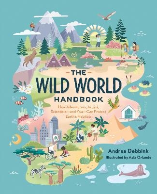 The Wild World Handbook : Habitats  - Andrea Debbink