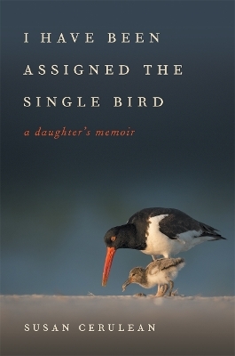 I Have Been Assigned the Single Bird - Susan Cerulean, David Moynahan