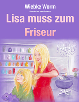 Lisa muss zum Friseur - Wiebke Worm