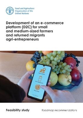 Development of an e-commerce platform (D2C) for small and medium-sized farmers and returned migrants agri-entrepreneurs - Victor Guzun,  Food and Agriculture Organization, Adrian Cojocaru