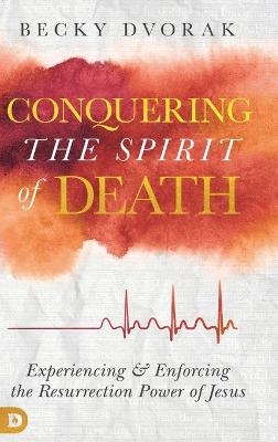 Conquering the Spirit of Death - Becky Dvorak