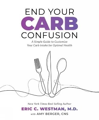 End Your Carb Confusion -  Westman  Eric C., Amy Berger