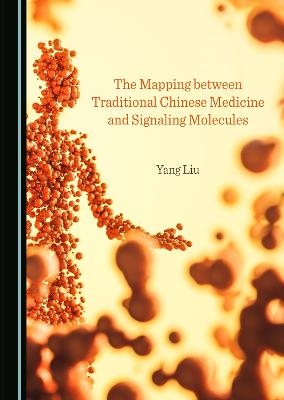 The Mapping between Traditional Chinese Medicine and Signaling Molecules - Yang Liu