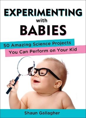 Experimenting with Babies - Shaun Gallagher