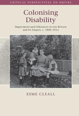 Colonising Disability - Esme Cleall