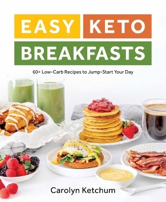 Easy Keto Breakfasts - Carolyn Ketchum