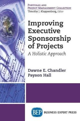 Improving Executive Sponsorship of Projects - Dawne E. Chandler, Payson Hall