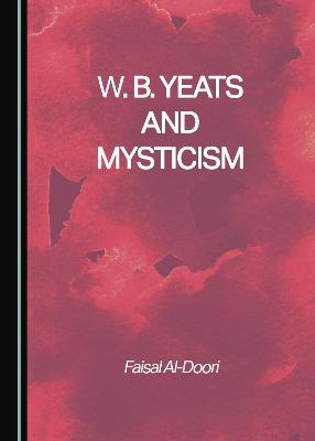 W. B. Yeats and Mysticism - Faisal Al-Doori