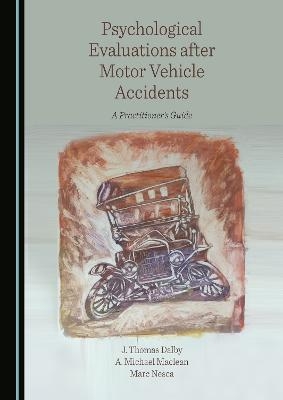 Psychological Evaluations after Motor Vehicle Accidents - J. Thomas Dalby, A. Michael Maclean, Marc Nesca