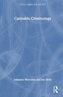 Cannabis Criminology - Johannes Wheeldon, Jon Heidt