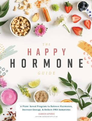 The Happy Hormone Guide - Shannon Leparski