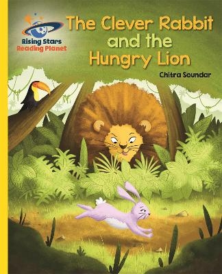 Reading Planet - The Clever Rabbit and the Hungry Lion- Yellow: Galaxy - Chitra Soundar