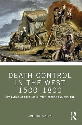 Death Control in the West 1500–1800 - Gregory Hanlon