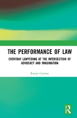 The Performance of Law - Randy Gordon