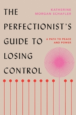 The Perfectionist's Guide to Losing Control - Katherine Morgan Schafler