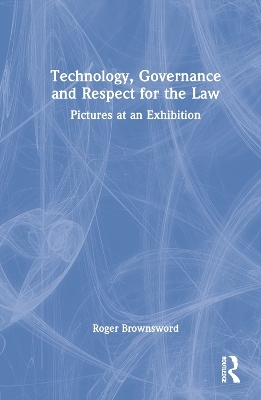 Technology, Governance and Respect for the Law - Roger Brownsword