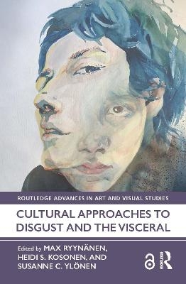 Cultural Approaches to Disgust and the Visceral - 