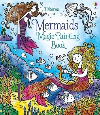 Mermaids Magic Painting Book - Fiona Watt