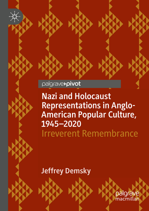 Nazi and Holocaust Representations in Anglo-American Popular Culture, 1945–2020 - Jeffrey Demsky