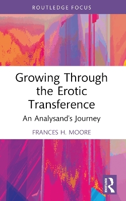 Growing Through the Erotic Transference - Frances H. Moore