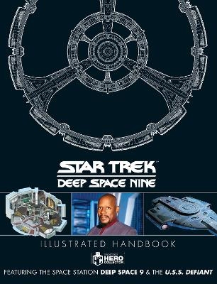 Star Trek: Deep Space 9 and The U.S.S Defiant Illustrated Handbook - Simon Hugo, Ben Robinson