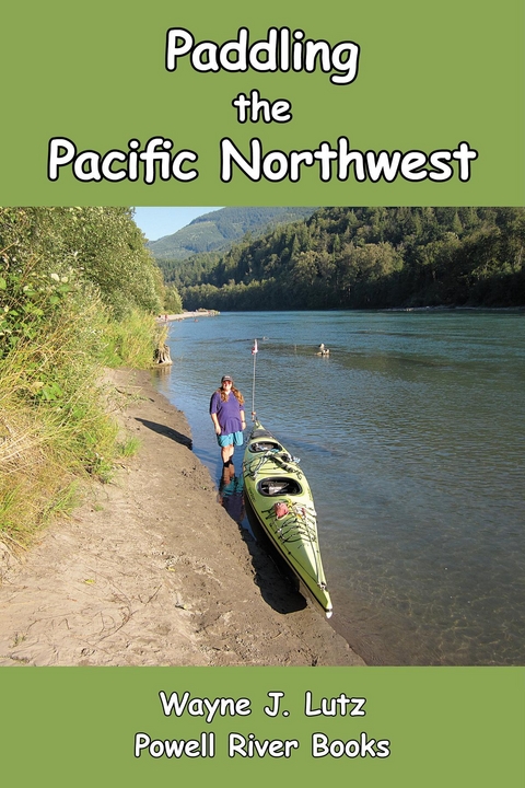 Paddling the Pacific Northwest -  Wayne J. Lutz