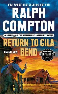 Ralph Compton Return to Gila Bend - Carlton Stowers, Ralph Compton